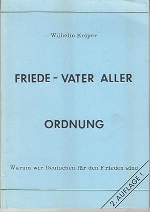 Bild des Verkufers fr Friede- Vater Aller Ordnung- Warum wir Deutschen fr den Frieden sind zum Verkauf von AMAHOFF- Bookstores