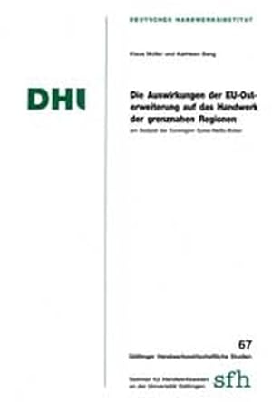 Seller image for Die Auswirkungen der EU-Osterweiterung auf das Handwerk der grenznahen Regionen am Beispiel der Euroregion Spree-Neie-Bober / von Klaus Mller und Kathleen Bang. [DHI, Deutsches Handwerksinstitut ; Seminar fr Handwerkswesen an der Universitt Gttingen, sfh] / Gttinger handwerkswirtschaftliche Studien ; Bd. 67 Verffentlichung des Seminars fr Handwerkswesen an der Universitt Gttingen, Forschungsinstitut im Deutschen Handwerksinstitut e.V. for sale by Bcher bei den 7 Bergen