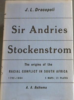 Imagen del vendedor de Sir Andries Stockenstrom 1792-1864 : The Origins of the Racial Conflict in South Africa a la venta por Chapter 1