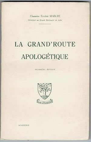 La Grand'route apologétique. Troisième édition.