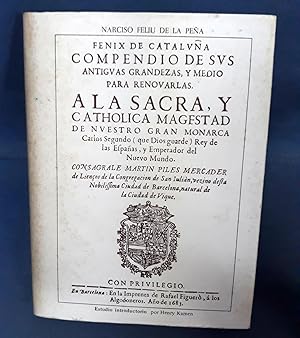 Imagen del vendedor de FENIX DE CATALUA. COMPENDIO DE SUS ANTIGUAS GRANDEZAS, Y MEDIO PARA RENOVARLAS. A LA SACRA, Y CATHOLICA MAGESTAD DE NUESTRO GRAN MONARCA Carlos Segundo (que Dios guarde) Rey de las Espaas, y Emperador del Nuevo Mundo. a la venta por Itziar Arranz Libros & Dribaslibros