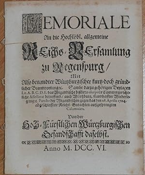 Memoriale An die Hochlöbl. allgemeine Reichs-Versamlung zu Regenspurg, Mit Also benandter Würtzbu...