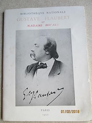 Gustave Flaubert et Madame Bovary: Exposition Organisee Pour Le Centenaire De Lad Publication Du ...