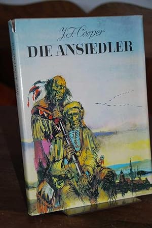 Die Ansiedler oder Die Quellen des Susquehanna. Neu übersetzt von Günter Löffler. Illustrationen ...