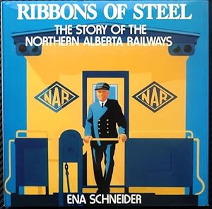 Ribbons of Steel: The Story of the Northern Alberta Railways