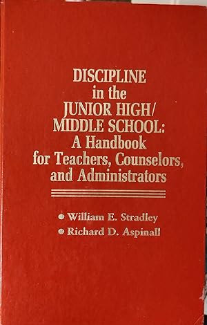 Discipline in the Junior High/Middle School: A Handbook for Teachers, Counselors, and Administrators