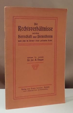 Image du vendeur pour Die Rechtsverhltnisse zwischen Herrschaften und Dienstboten nach dem im Bremer Staat geltenden Recht. mis en vente par Dieter Eckert