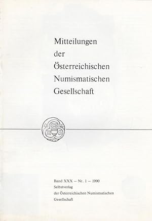 Seller image for Numismatische Gesellschaft Band XXX (30) - Nr. 1 - 1990. Mitteilungen der sterreichischen Numismatischen Gesellschaft. Inhalt: Einladung zum 18. sterr. Historikertag / Karl Schulz - Ergnzung zum Grzer Denar / Hans Gilljam - Principi Iuventutis-Ein neuer Quinarabschlag fr Tetricus II. / Wolfgang Hahn - Der Anteil der Mnzsttte Thessalonica an der Prgung von Miliarensia im 5. Jahrhundert / Reiner Cunz - Ein Groschenfund aus Niederschlesien (Schlumnze 1638) / Nachrichten / Literatur. for sale by Antiquariat Carl Wegner