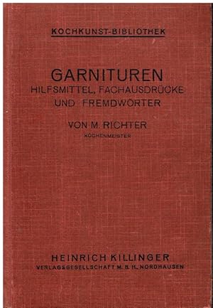 Garnituren. Hilfsmittel, Fachausdrücke und Fremdwörter. Mit einem Anhang: Biographische u.a. Noti...