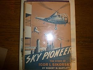 Sky Pioneer The Story of Igor and Sikorsky