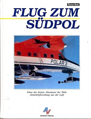 Seller image for Flug Zum Sdpol. Eines der letzten Abenteuer der Welt : Antarktisforschung aus der Luft for sale by Sylvain Par