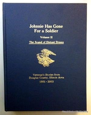 Johnnie Has Gone For a Soldier: Volume II The Sound of Distant Drums: Veteran's Stories from Doug...
