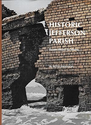 Imagen del vendedor de historic jefferson parish from shore to shore a la venta por Thomas Savage, Bookseller