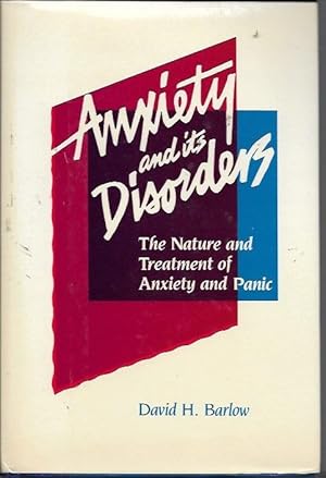 Anxiety and Its Disorders: The Nature and Treatment of Anxiety & Panic