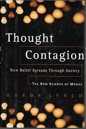 Thought Contagion: How Belief Spreads Through Society: The New Science Of Memes (The Kluwer inter...