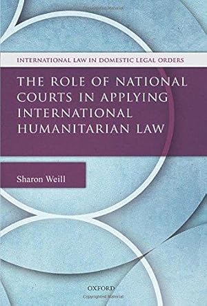 Seller image for The Role of National Courts in Applying International Humanitarian Law (International Law and Domestic Legal Orders) for sale by Bellwetherbooks