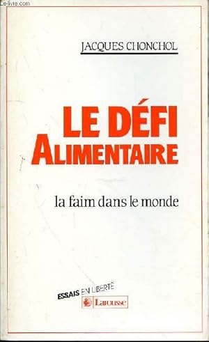 Image du vendeur pour LE DEFI ALIMENTAIRE - LA FAIM DANS LE MONDE mis en vente par Le-Livre