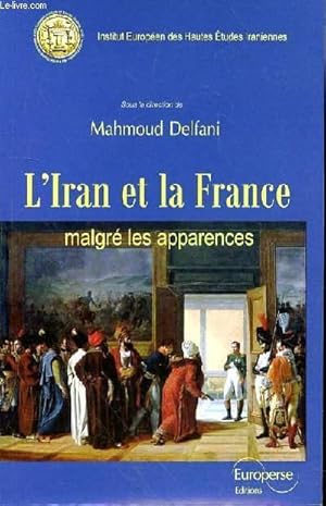 Image du vendeur pour L'IRAN ET LA FRANCE MALGRE LES APPARENCES mis en vente par Le-Livre