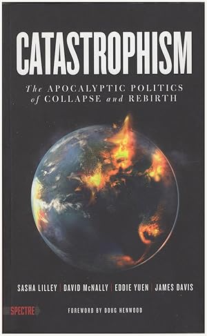 Bild des Verkufers fr Catastrophism: The Apocalyptic Politics of Collapse and Rebirth zum Verkauf von Diatrope Books