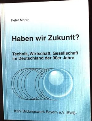 Imagen del vendedor de Haben wir Zukunft? Technik, Wirtschaft, Gesellschaft im Deutschland der 90er Jahre a la venta por books4less (Versandantiquariat Petra Gros GmbH & Co. KG)