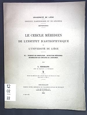 Immagine del venditore per Le cercle m�ridien de l'Institut d'Astrophysique de l'Universit� de Li�ge III. Technique des observations, instructions m�ridiennes, d�termination des constantes de l'instrument venduto da books4less (Versandantiquariat Petra Gros GmbH & Co. KG)