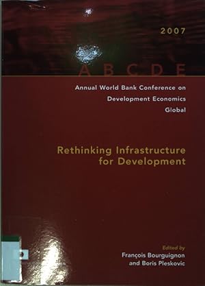 Bild des Verkufers fr Annual World Bank Conference on Development Economics 2007, Global: Rethinking Infrastructure for Development. zum Verkauf von books4less (Versandantiquariat Petra Gros GmbH & Co. KG)