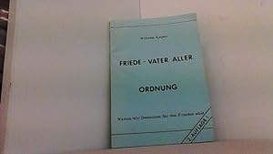 Seller image for Friede - Vater aller Ordnung. Warum wir Deutschen fr den Frieden sind. for sale by Antiquariat Uwe Berg