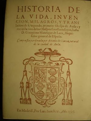 Immagine del venditore per Historia de la vida, invencin, milagros, y translacin de S. Segundo, primero Obispo de Avila: y recopilacin de los obispos sucessores suyos, hasta D. Geronimo Manrique de Lara, Inquisidor general de Espaa venduto da Librera Antonio Azorn