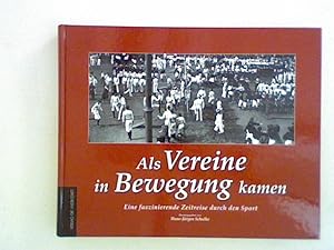 Immagine del venditore per Als Vereine in Bewegung kamen: Eine faszinierende Zeitreise durch den Sport venduto da ANTIQUARIAT FRDEBUCH Inh.Michael Simon