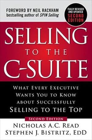 Imagen del vendedor de Selling to the C-Suite, Second Edition: What Every Executive Wants You to Know About Successfully Selling to the Top (Hardcover) a la venta por AussieBookSeller