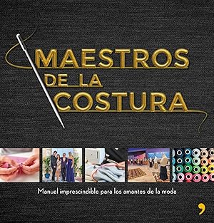 Seller image for MAESTROS DE LA COSTURA Manual imprescindible para amantes de la moda for sale by Imosver