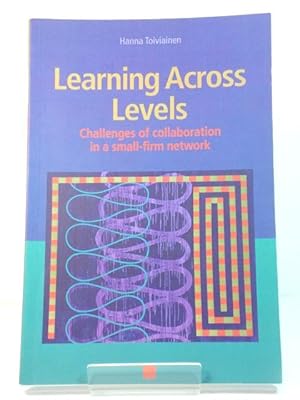Learning Across Levels: Challenges of Collaboration in a Small-firm Network