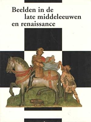 Image du vendeur pour Beelden in de late Middeleeuwen en Renaissance. mis en vente par Bij tij en ontij ...