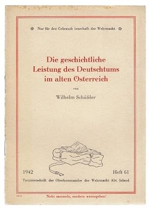 Die geschichtliche Leistung des Deutschtums im alten Österreich (= Tornisterschrift des Oberkomma...
