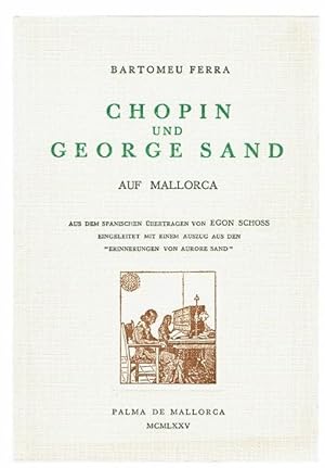 Chopin und George Sand auf Mallorca. Aus dem Spanischen übertragen von Egon Schoss. Eingeleitet m...