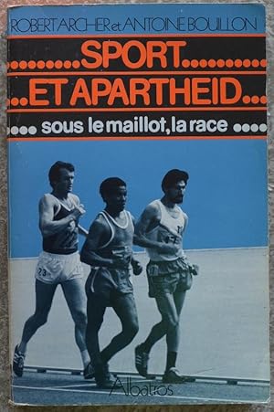 Sport et Apartheid. Sous le maillot, la race.