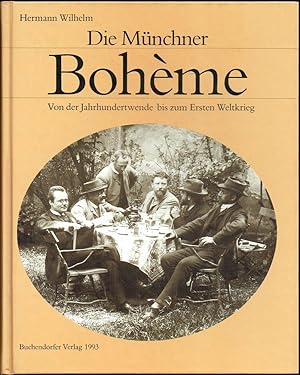 Die Münchner Bohème. Von der Jahrhundertwende bis zum Ersten Weltkrieg.