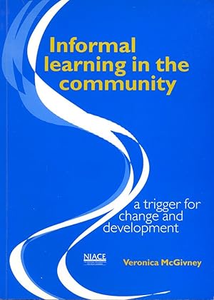 Informal Learning in the Community: A Trigger for Change and Development