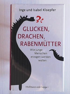 Seller image for Glucken, Drachen, Rabenmtter: Wie junge Menschen erzogen werden wollen (Psychologie) for sale by Leserstrahl  (Preise inkl. MwSt.)
