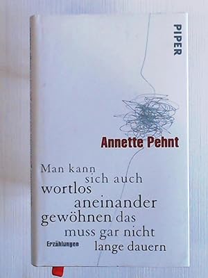 Imagen del vendedor de Man kann sich auch wortlos aneinander gewhnen das muss gar nicht lange dauern: Erzhlungen a la venta por Leserstrahl  (Preise inkl. MwSt.)