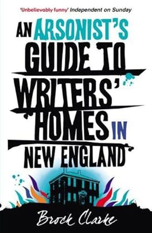 Bild des Verkufers fr Arsonist's Guide To Writers' Homes In New England zum Verkauf von Fleur Fine Books