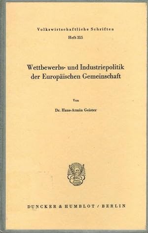 Wettbewerbs- und Industriepolitik der Europäischen Gemeinschaft. von Hans-Armin Geister / Volkswi...
