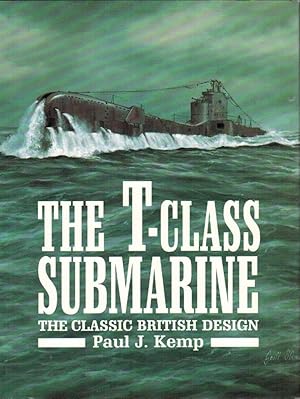 Bild des Verkufers fr The T-class Submarine : the classic british design / Paul J. Kemp zum Verkauf von Licus Media