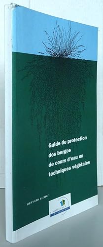 Guide de protection des berges de cours d'eau en techniques végétales