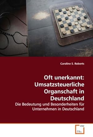 Bild des Verkufers fr Oft unerkannt: Umsatzsteuerliche Organschaft inDeutschland zum Verkauf von BuchWeltWeit Ludwig Meier e.K.