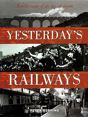 Immagine del venditore per Yesterday's Railways : Recollections of an Age of Steam and the Golden Age of Railways venduto da Pendleburys - the bookshop in the hills
