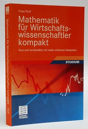 Bild des Verkufers fr Mathematik fr Wirtschaftswissenschaftler kompakt. Kurz und verstndlich mit vielen einfachen Beispielen. zum Verkauf von Der Buchfreund