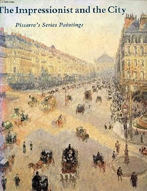 Bild des Verkufers fr THE IMPRESSIONIST AND THE CITY, PissarRo's Series Paintings zum Verkauf von Le-Livre