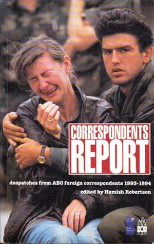 Correspondents report: Despatches from ABC foreign correspondents, 1993-1994