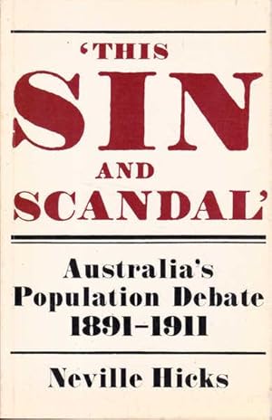 Seller image for This Sin and Scandal": Australia's Population Debate 1891-1911 for sale by Goulds Book Arcade, Sydney